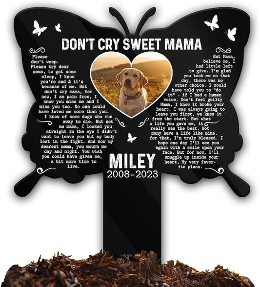 Personalized Dog Memorial Stake Custom Dog Cat Photo Butterfly Don't Cry Sweet Mama Metal 12x12 inch Pet Grave Marker Dog Loss Gift Sympathy Gift for Dog Lover (Style 39)