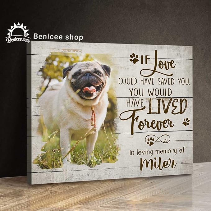 Benicee Shop Dog Remembrance Gifts, If Love Could Have Saved You You Would Have Lived Forever, Wall Decor 8x10 Inches